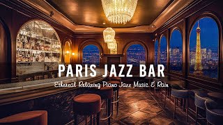 Paris Jazz Bar 🍷 Ethereal Relaxing Saxophone Jazz Music & Rain in Cozy Bar Ambience for Study,Work