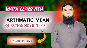 11th Class Math Exercise 6.3 | Arithmetic Mean (AM) Full Solution | Urdu/Hindi | 2025