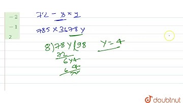 If a nine-digit number 785x3678y is divisible by 72, then the value of ( x - y ) is: \nयदि एक नौ...