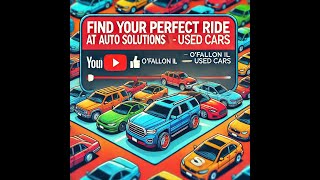 O'Fallon IL Used Cars: Your Guide to Finding the Perfect Vehicle at Auto Solutions
