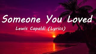 Lewis Capaldi   Someone You Loved Lyrics