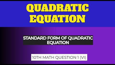 QUADRATIC EQUATION | 10TH MATH | UNIT 1 | EXERCISE 1.1 (VI ) | STANDARD FORM OF QUADRATIC EQUATION