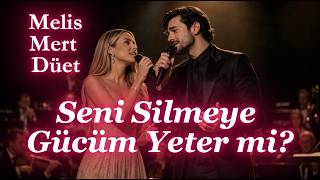 Seni Silmeye Gücüm Yeter Mi? - Melis Ve Mert Düet Canli