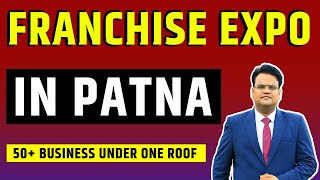 Promote your Business in Bihar | Franchise Expo in Patna | Franchise Business at Startup Conclave