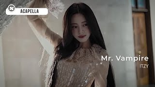 ITZY - Mr. Vampire | Acapella