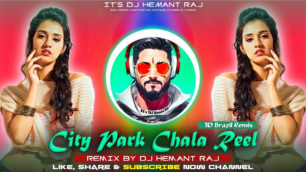 DJ Hemant Raj   City Park Chala Reel Bnar 3D Blast Brazil Remix Rajasthani DJ Songs  Raju Gomladu