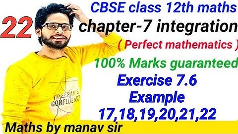 CBSE class12th maths chapter 7 integration | Exercise 7.6 Example 17 to 22 | CBSE class12th maths