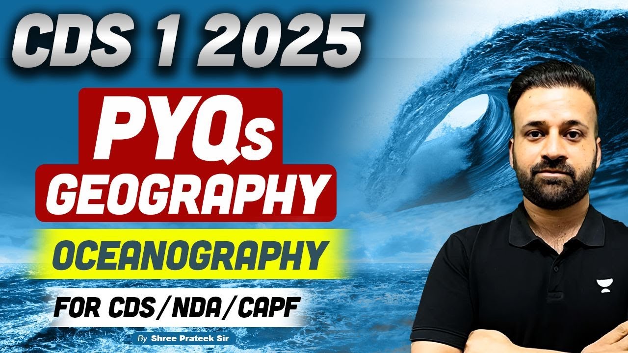 CDS 1 2025 | CDS Geography | Oceanography PYQs | Part 2 | By Shree ...