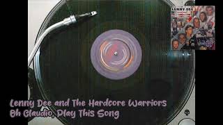 Lenny Dee and The Hardcore Warriors - Oh Claudio, Play This Song (Number One Mazzoni Mix)