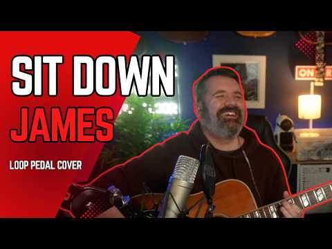 James - Sit Down (Acoustic Cover) | An Uplifting Anthem
