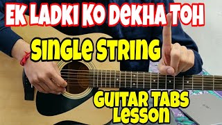 Video thumbnail of "Ek Ladki Ko Dekha Toh- SINGLE STRING Easiest!! Guitar Tabs Lesson |Guitar Lesson For Beginners Hindi"