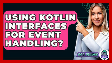 Using Kotlin Interfaces For Event Handling? - Next LVL Programming