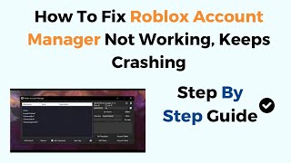 How to Fix Roblox Account Manager Not Working or Crashing (2026 Troubleshooting & Fix Guide)