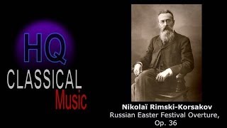 KORSAKOV - Russian Easter Festival Overture, Op.36 - HQ Classical Music