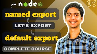 Understanding Named & Default Export | Difference between Named & Default Export | NodeJS Course
