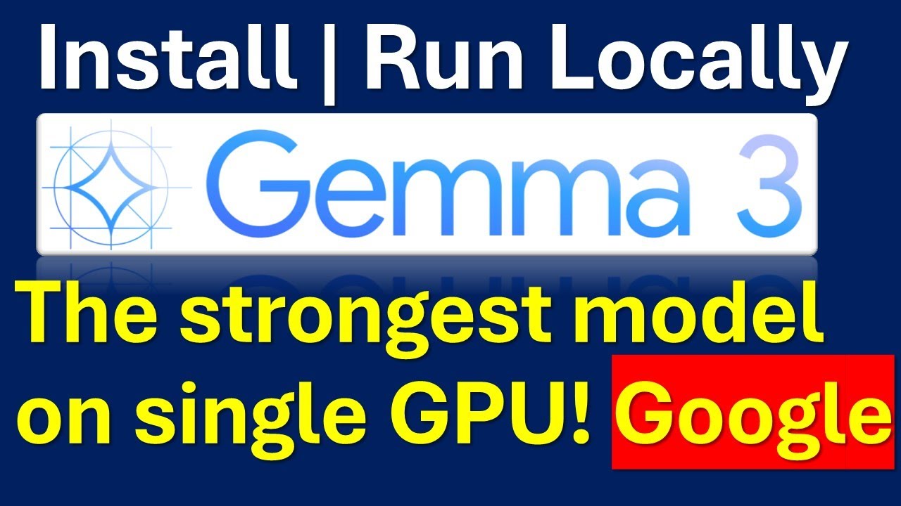 Install and Run Google's Gemma 3: Strongest AI Model for a Single GPU ...