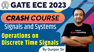 GATE ECE Video Lectures 2023 | Operations on Discrete Time Signals | GATE ECE 2023 | Gunjan Sir