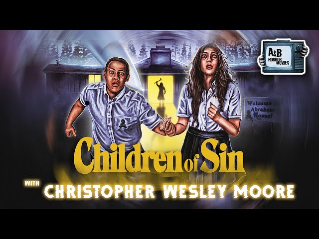 A&B Horror Movies: Children of Sin - Christopher Wesley Moore