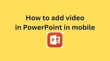 How to add video in PowerPoint in mobile