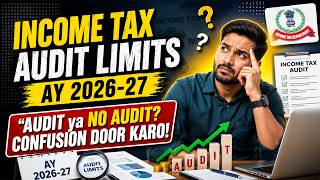 Income Tax Audit Limits AY 2026-27 | Audit ya No Audit Confusion Door Karo! | CA Namakwala |