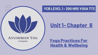 YCB Yoga TTC Level 1: Unit 1, Chapter 6 | Yoga Practices For Health Wellbeing |
