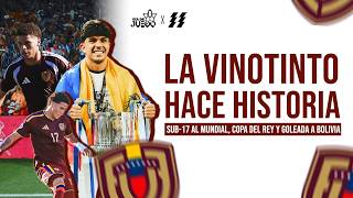 🔴 ¡LA VINOTINTO HACE HISTORIA! 🇻🇪 Sub-17 al MUNDIAL, Copa del REY y GOLEADA a Bolivia