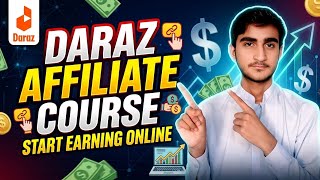 Daraz Affiliate Marketing Complete Course 2026 | Mobile Se Online Earning