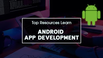 Top Resources to Learn Android App Development | Online Learning Platforms