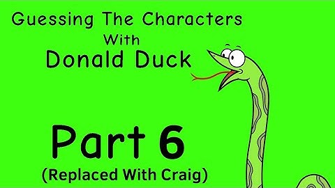Guessing The Characters With Donald Part 6 (Replaced With Craig)!