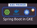 Deploying Spring Boot in Kubernetes | Google Kubernetes Engine | K8s Primers | Tech Primers