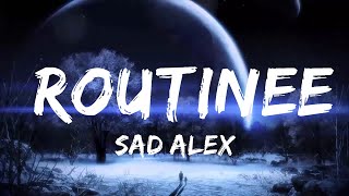 sad alex - routinee (Lyrics)