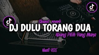 DJ Dulu Torang Dua X Abang Pilih Yang Mana Mengkanee | Virall Tiktok | Ucil Fvnky (Slowed+reverb)🎧
