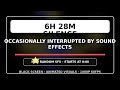 6h 28m Silence Occasionally Interrupted by Sound Effects
