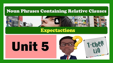 Interchange Book 3 – Unit 5 (Noun Phrases Containing Relative Clauses - Expectations)