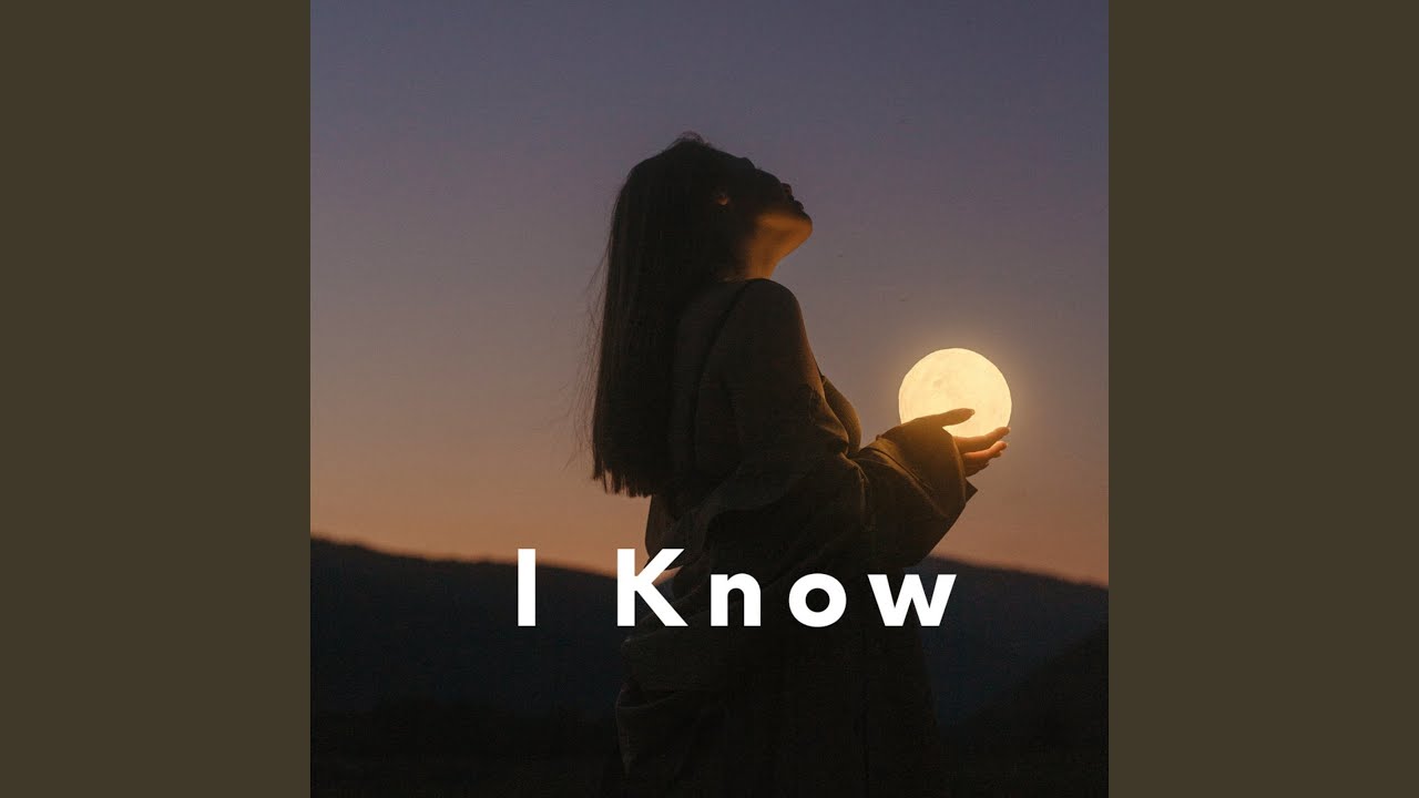Watch I Know on YouTube Watch I Know on YouTube