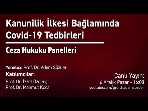 Ceza Hukuku Panelleri: Kanunilik İlkesi Bağlamında Covid-19 Tedbirleri (Canlı Yayın)