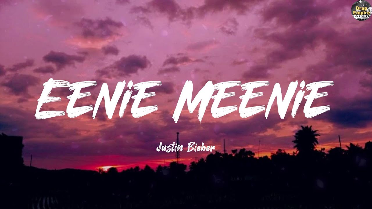Eenie Meenie - Justin Bieber (Lyrics) Camila Cabello, Ava Max, Ariana Grande