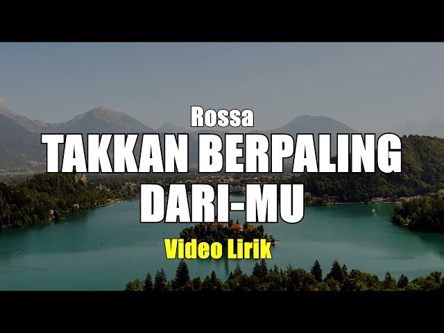 TAKKAN BERPALING DARI - MU - ROSSA VIDIO LIRIK class=