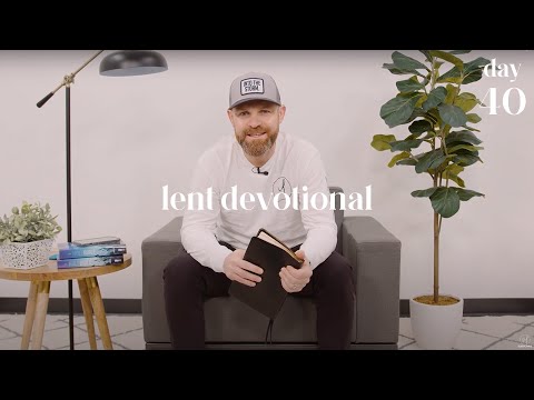 Lent Devotional • Day 40