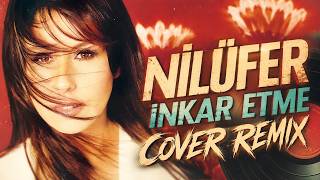 Nilüfer - İnkar Etme (Cover Remix)