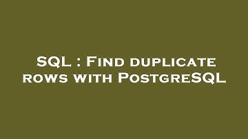 SQL : Find duplicate rows with PostgreSQL
