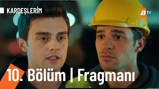 Kardeşlerim 10. Bölüm Fragmanı | Yeni hayat!