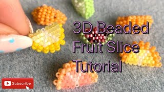 3D Beaded Fruit Slice Tutorial