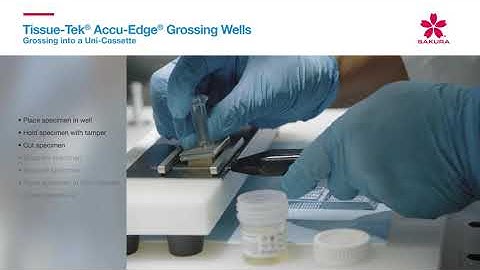 Tissue-Tek® Accu-Edge® Grossing Wells - Grossing into a Uni-Cassette Tutorial
