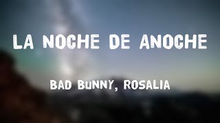LA NOCHE DE ANOCHE - Bad Bunny, Rosalia (Lyrics Video)