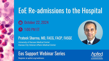 EoE Re-admissions to the Hospital | APFED Eos Support Webinar Series
