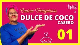 01 | COMO HACER EL DULCE DE COCO, cocina 100% venezolana, [SERIE DE COCO TÍPICO MONTEROLA]. 🇻🇪