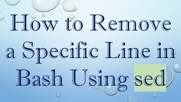 How to Remove a Specific Line in Bash Using sed