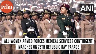 AllWomen Armed Forces Medical Services Contingent Marches on 75th Republic Day parade