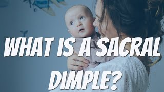 WHAT IS A SACRAL DIMPLE?